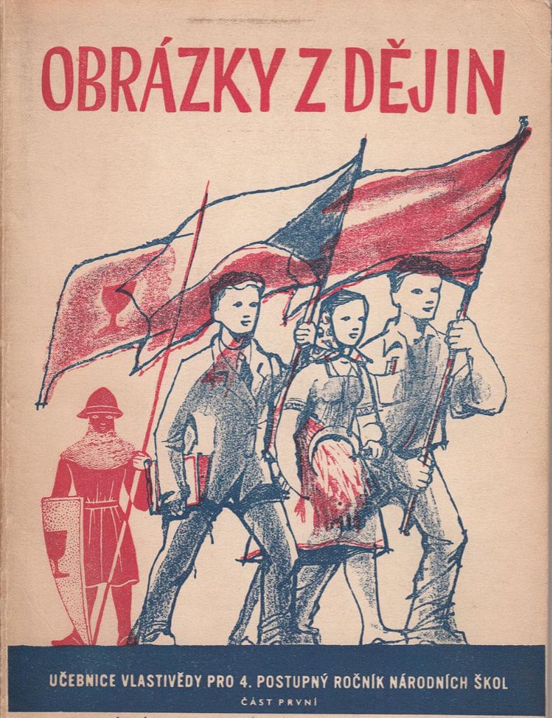 Jiří Doležal a kol.: Obrázky z dějin: učeb. vlastivědy pro 4. postupný roč. n. šk., část 1, Praha 1952